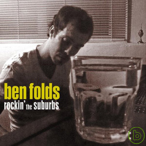 Ben Folds / Rockin’ the Suburbs 