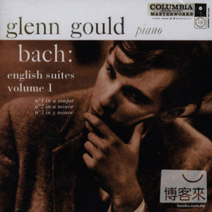 顧爾德／英國組曲第1、2、3號 Bach: English Suites Nos. 1,2,3 / Glenn Gould