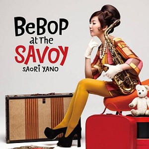 矢野沙織 / BeBop at The SAVOY Yano Saori / BeBop at The SAVOY