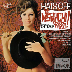 The Mariachi Brass featuring Chet Baker / 脫帽 Hats Off 