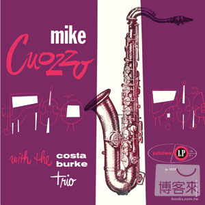 米克庫索 / 米克庫索與柯斯塔─伯克三重奏 Mike Cuozzo / Mike Cuozzo With The Costa-Burke Trio