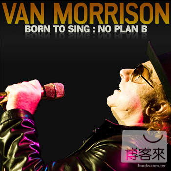 范莫里森 / 天生歌手(Van Morrison / Born to Sing : No Plan B)