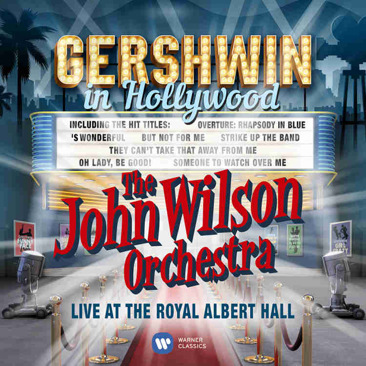 Gershwin in Hollywood / The John Wilson Orchestra