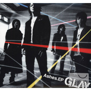 GLAY / Ashes（EP+DVD） 