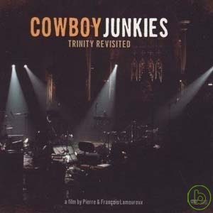 煙槍牛仔樂團 / 重現三位一體(精裝版)CD+DVD(Cowboys Junkies / Trinity Revisited)