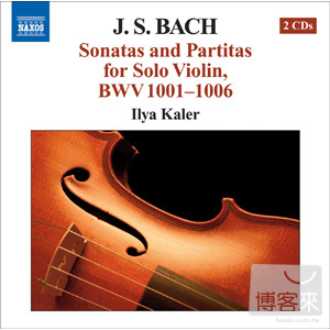巴哈：奏鳴曲及小提琴獨奏, BWV 1001-1006 [2CD] / 卡勒(小提琴) Bach: Sonatas and Partitas for Solo Violin, BWV 1001-1006 [2CD] / Ilya Kaler