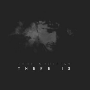 Jono McCleery / There Is