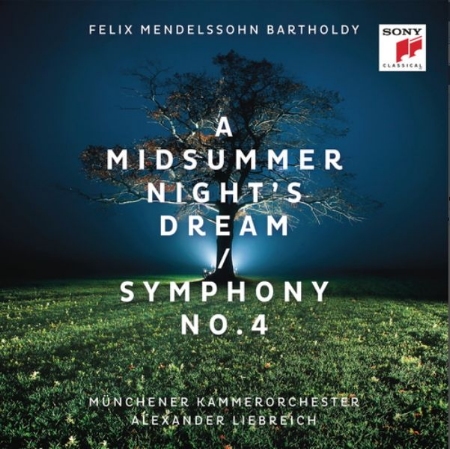 Mendelssohn: A Midsummer Night’s Dream & Symphony No. 4 / Alexander Liebreich
