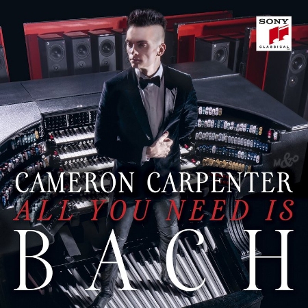 All You Need is Bachm / Cameron Carpenter