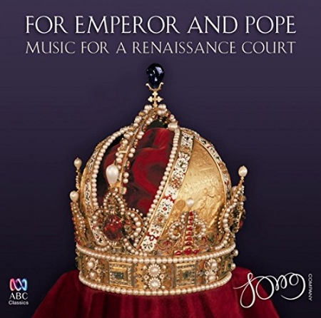 For Emperor and Pope~ music for Renaissance court / The Song Company