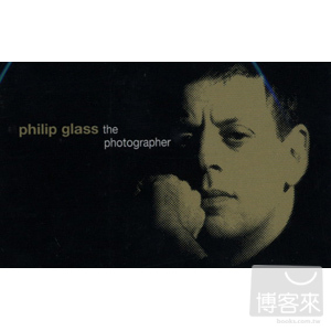 Philip Glass：The Photographer