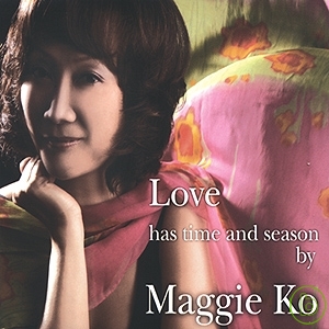 Maggie Ko / 風華絕代 Maggie Ko / Love Has Time and Season