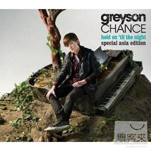 葛瑞森 / 就在今夜【CD+DVD訪華紀念盤】 Greyson Chance / Hold On ’Til The Night [Special Asia Edition] (CD+DVD)