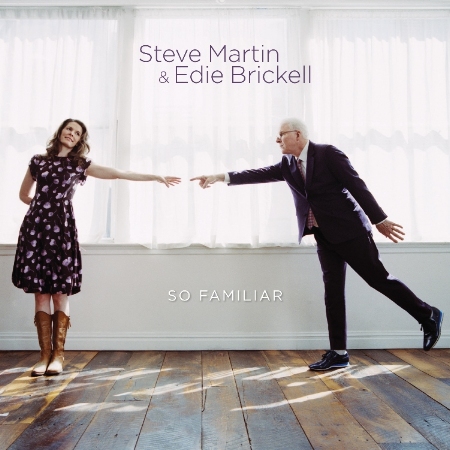 Steve Martin & Edie Brickell / So Familiar
