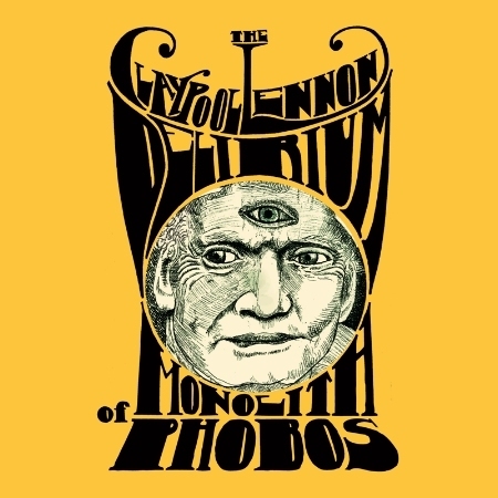 The Claypool Lennon Delirium / Monolith of Phobos