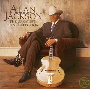 亞倫傑克森 / 典藏精選 Alan Jackson / Greatest Hits Collection