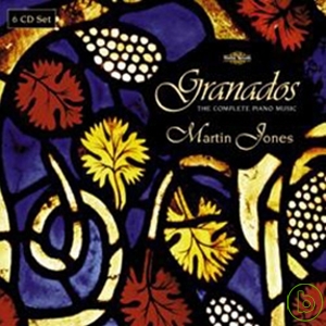 葛拉納多士：鋼琴音樂全集 / 馬汀‧瓊斯 (6CD) Granados: The Complete Published Works for Solo Piano / Martin Jones (6CD)