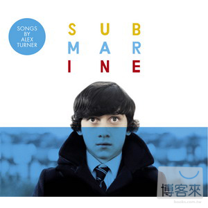 電影原聲帶 / 初戀潛水艇 - 北極潑猴之艾力克斯【澳洲版】 OST / Submarine - Alex Turner