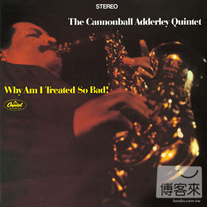 加農炮艾德利 / 為什麼我命運這麼悲慘 Cannonball Adderley / Why Am I Treated So Bad!