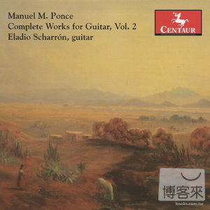 龐賽：吉他作品全集Vol.2 / 艾拉狄歐‧夏朗 Manuel M. Ponce: Complete Works for Guitar Vol.2 / Eladio Scharron
