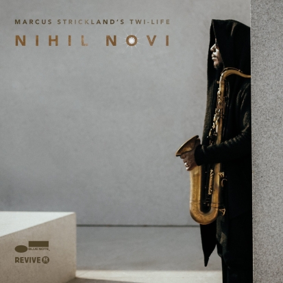 Marcus Strickland’s Twi-Life / Nihil Novi