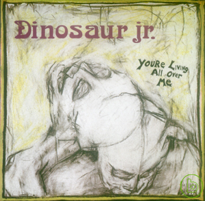 Dinosaur Jr. / You’re Living All Over Me (Remastered)