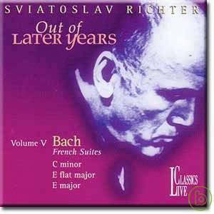 李希特大師彈巴赫法國組曲 Johann Sebastian Bach:French Suites Nos 2, 4 & 6 (Later Years Vol 5) / Sviatoslav Richter