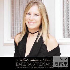 芭芭拉史翠珊 / 最愛─亞倫與瑪莉蓮之經典情歌簿 (2CD豪華盤) Barbra Streisand / What Matters Most - Sings The Lyrics Of Alan And Marilyn Bergman (2CD)