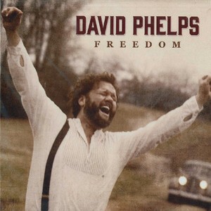 David Phelps / Freedom