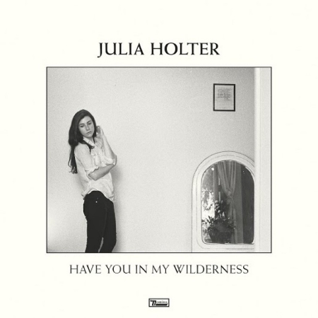 Julia Hotler / Have You In My Wilderness