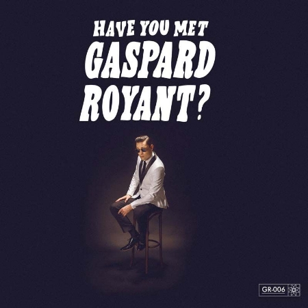 Gaspard Royant / Have You Met Gaspard Royant?
