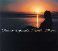 伊莎貝兒安恬娜 / 漫步天堂雲端 Isabelle Antena / Take Me To Paradise