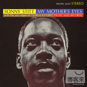 桑尼史提特 / 母親的眼睛 Sonny Stitt / My Mother’s Eyes