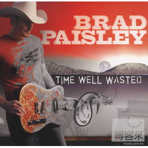 布萊德派斯里 / 享樂人生 Brad Paisley / Time Well Wasted