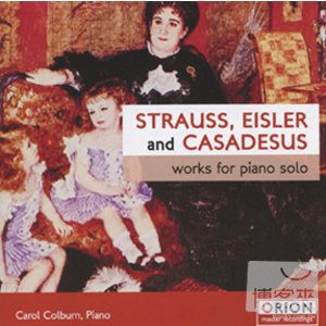 卡蘿‧柯爾本 / 理查‧史特勞斯、卡薩都許、艾斯勒：鋼琴作品 Carole Colburn / Richard Strauss, Eisler and Casadesus: Works for Piano Solo