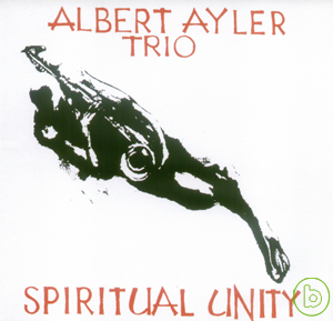 Albert Ayler / Spiritual Unity 