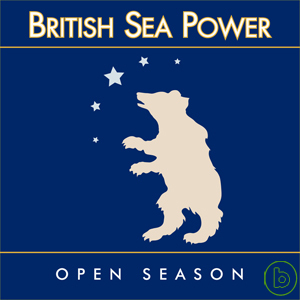 British Sea Power / Open Season