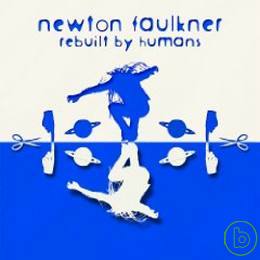 牛頓福克納 / 全民大改造 Newton Faulkner / Rebuilt By Humans