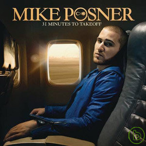 麥克波斯納 / 炫音之旅 Mike Posner / 31 Minutes To Takeoff