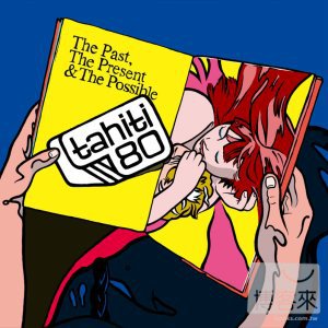 大溪地80樂團 / 過去‧現在‧可能 (豪華精裝限量盤) (2CD) Tahiti 80 / The Past, The Present & The Possible - Deluxe Limited Edition (2CD)