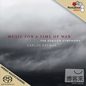 戰時音樂：卡爾馬指揮俄勒岡交響樂團的第一張錄音 / 卡爾馬指揮俄勒岡交響樂團 (SACD) Music for A Time of War: Carlos Kalmar & The Oregon Symphony / Carlos Kalmar & The Oregon Symphony (SACD)