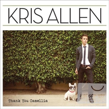 克里斯艾倫 / 謝了！卡蜜拉 Kris Allen / Thank You Camellia