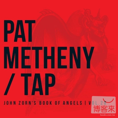 Pat Metheny / Tap : John Zorn’s Book Of Angels, Vol. 20