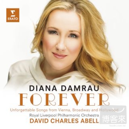 FOREVER - UNFORGETTABLE SONGS FROM VIENNA, BROADWAY AND HOLLYWOOD / DIANA DAMRAU, BAMBERGER SYMPHONIKER