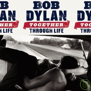 巴布狄倫 / 生死與共 Bob Dylan / Together Through Life