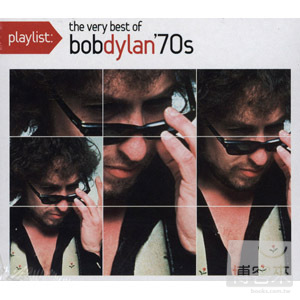 巴布狄倫 / 70年代經典民謠精選 Bob Dylan / Playlist: The Very Best Of Bob Dylan: 1970’s