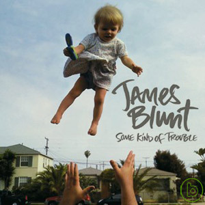 詹姆仕布朗特 / 美麗的憂慮 James Blunt / Some Kind Of Trouble