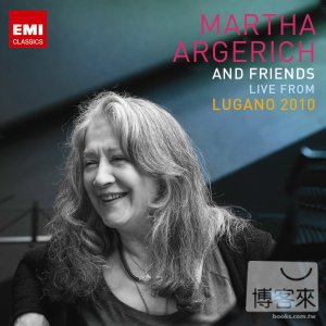 阿格麗希2010盧加諾音樂節〈限量盤〉/ 阿格麗希〈鋼琴〉及朋友們 (3CD) Martha Argerich~Martha Argerich and Friends Live from the Lugano Festival 2010 (3CD)
