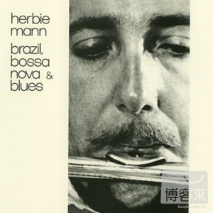 賀比曼 / 巴西、巴莎諾瓦與藍調 Herbie Mann / Brazil, Bossa Nova & Blues