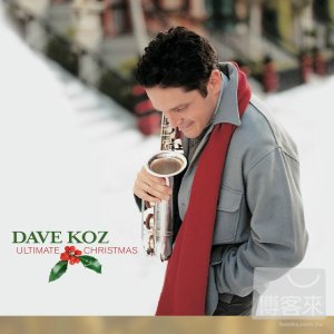 戴夫‧考茲 / 超完美耶誕禮物！ Dave Koz/ Ultimate Christmas